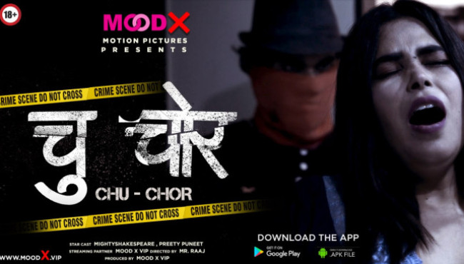 Moodx Originals Chu Chor : Wait is Over Mighty shakespeare and Romace Queen Preety Puneet coming together - "Chu-Chor" Next level of Romance & Drama.