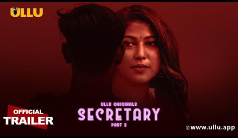 New OTT Release : Ullu Orignals ने किया 'Secretary (Part 2)' का ट्रेलर रिलीज़ | घरवालों के साथ देखने की गलती न करे Erotic Web Series