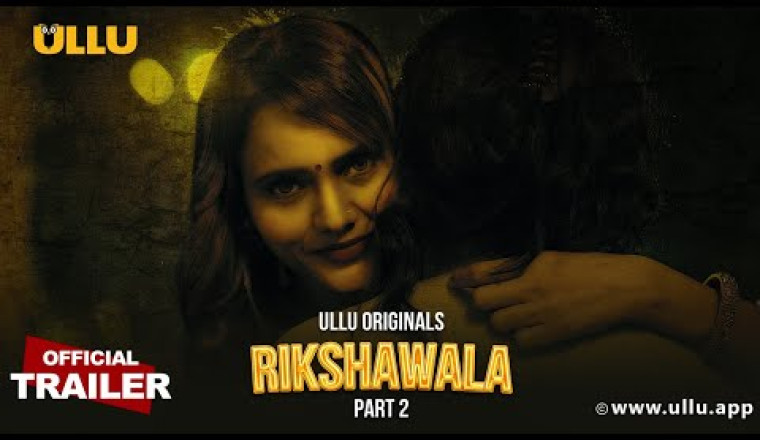 New OTT Release : Ullu Orignals ने किया 'Rikshawala' का ट्रेलर रिलीज़ | Releasing on 18th April