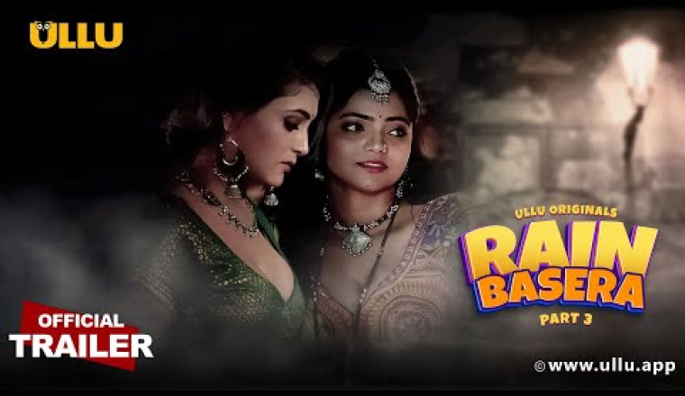 New OTT Release : Ullu Orignals ने किया 'Rain Basera Part 3' का ट्रेलर रिलीज़ | Releasing on 21st April