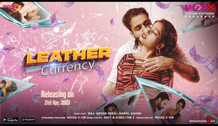 Mood X Vip released Leather Currency Trailer : bold industry की सबसे जबरदस्त वेब सीरीज ,देखे कैसे होती है तस्करी Leather की Currency की