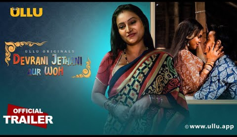 New OTT Release : Ullu Orignals ने किया 'Devrani Jethani Aur Woh (Part 1)' का ट्रेलर रिलीज़ | Releasing on 28th April