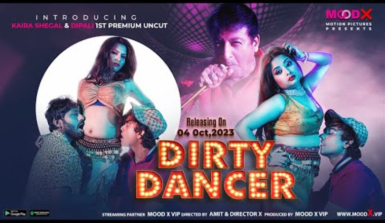 Mood X Vip की नई वेब सीरीज़ 'Dirty Dancer Trailer' रिलीज़, इंटरनेट पर धमाल मचा रही है, Kaira Sehgal ने अपनी पहली Uncut Video Mood X Vip App पर किया लांच