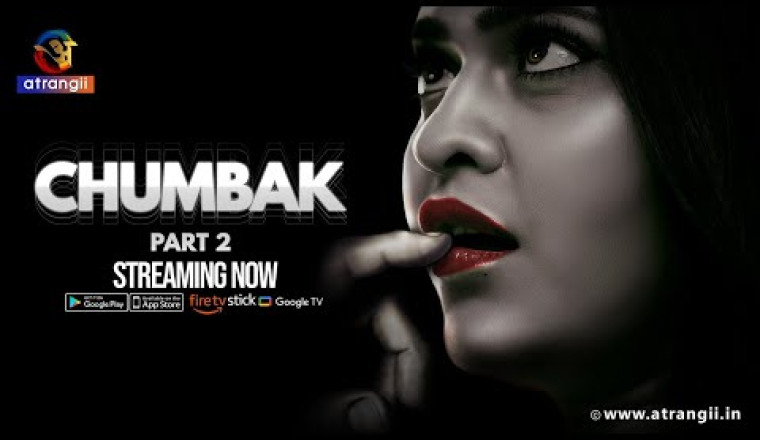 New OTT Release : Ullu Orignals ने किया 'Chumbak | Part - 02 | Streaming Now on Atrangi App