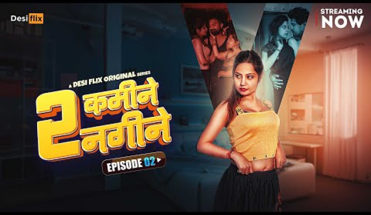 New Desi Web Series 2 Kamine 2 Nagine Only on Desi Flix,Streaming Now