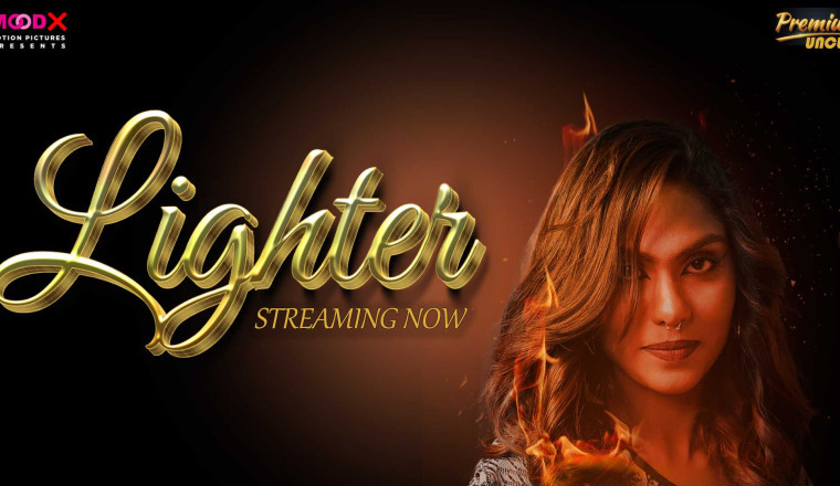 New Ott Release Lighter Streaming Now Moodx Vip And Cine On