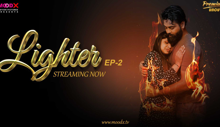 🔥 Hottywood News – MoodX की वेब सीरीज़ "Lighter - Episode 2" अब स्ट्रीमिंग पर उपलब्ध! 🔥
